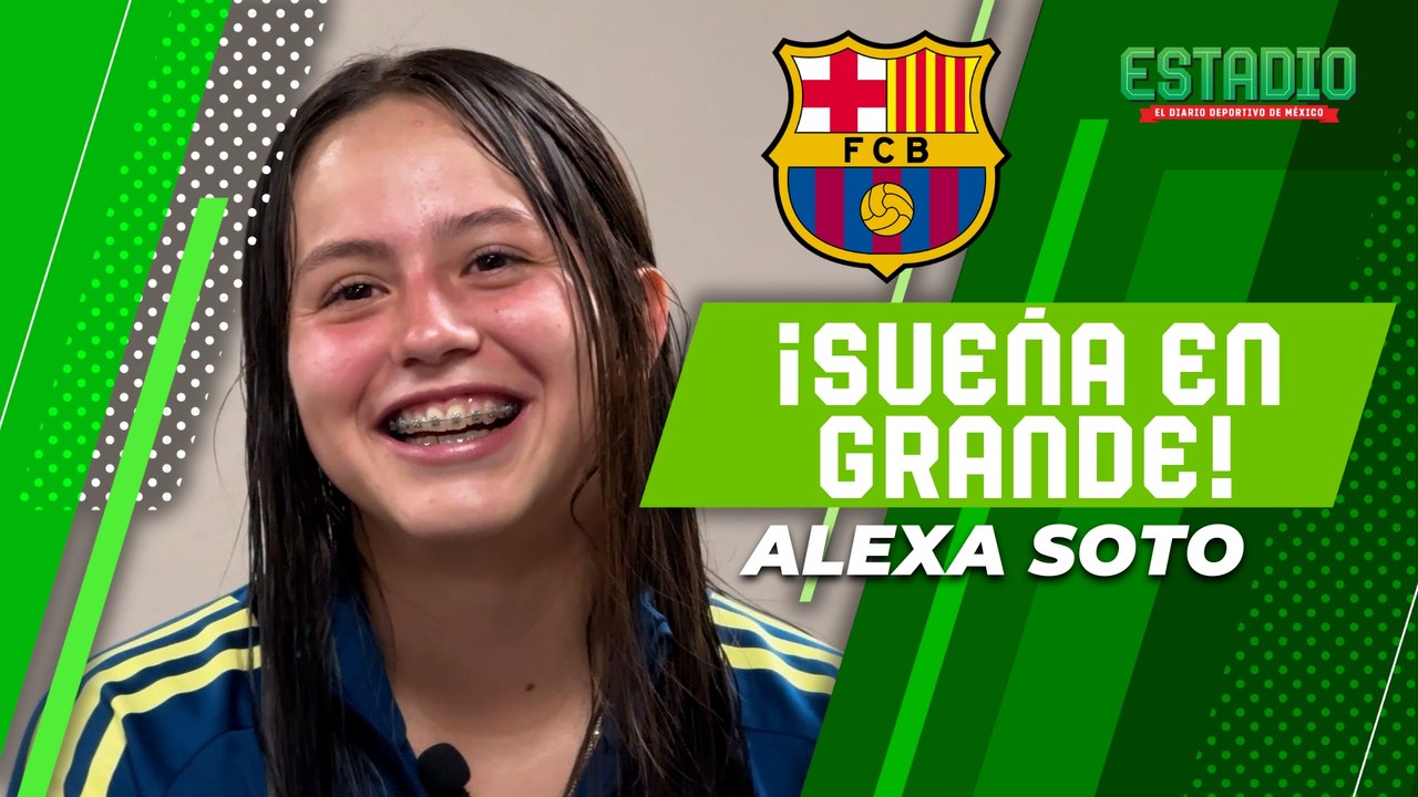Alexa Soto y el sueño de jugar en el Barcelona Femenino | Estadio Deportes