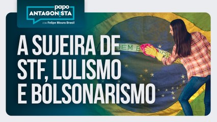 A sujeira de STF, lulismo e bolsonarismo | Papo Antagonista com Felipe Moura Brasil - 22/08/2025