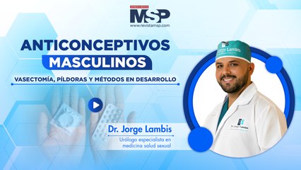 Anticonceptivos masculinos - Vasectomía, píldoras y métodos en desarrollo