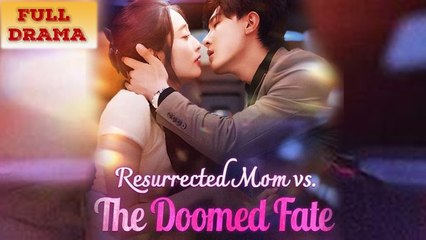 Resurrected Mom Vs The Doomed Fate Full Episode