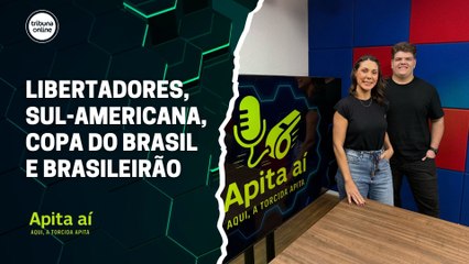 Libertadores, Sul-Americana, Copa do Brasil e Brasileirão | Apita Aí #15