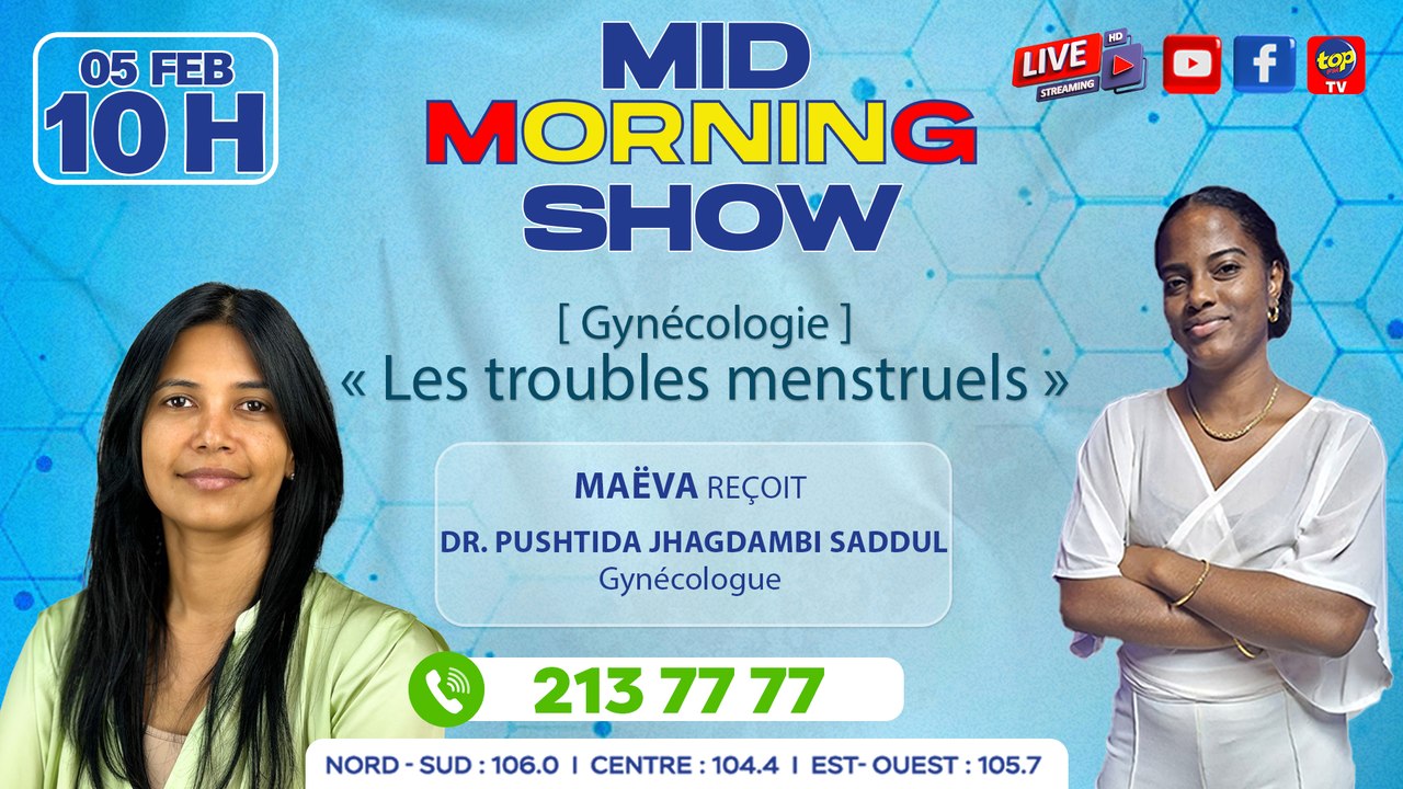 MID MORNING SHOW [ Gynécologie ]: Les troubles menstruels Maëva reçoit Dr. Pushtida Jhagdambi Saddul, Gynécologue