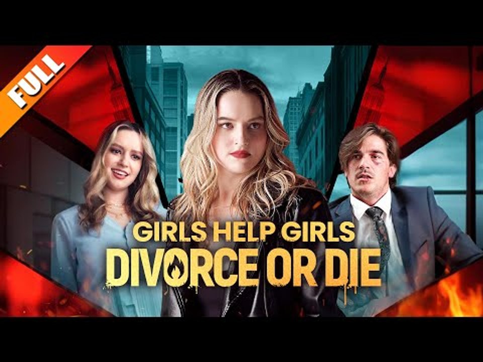 Girls Help Girls: Divorce or Die - Full Movie🌷