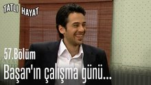 Başar'ın çalışma günü...-Tatlı Hayat 57. Bölüm