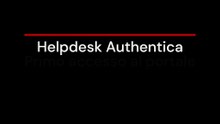Helpdesk Authentica - Primo Accesso al Portale