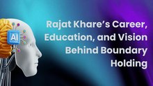 Rajat Khare’s Career, Education, and Vision Behind Boundary Holding