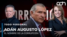Adán Augusto López, su nombre aparece en todos los casos de corrupción.