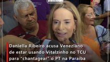 Daniella Ribeiro acusa Veneziano de estar usando Vitalzinho no TCU para “chantagear” o PT na Paraíba