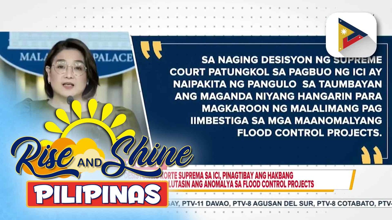 Desisyon ng Korte Suprema sa ICI, pinagtibay ang hakbang ni Pres. Marcos Jr. na lutasin ang anomalya sa flood control projects