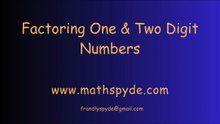 Factoring One & Two Digit Numbers Short