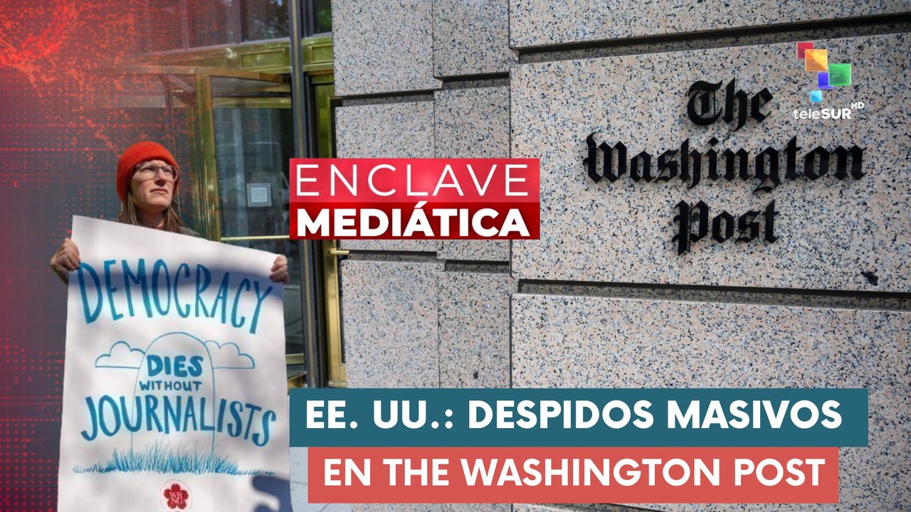 ENCLAVE MEDIÁTICA | EE. UU. | Despidos masivos en The Washington Post 05-02-2026