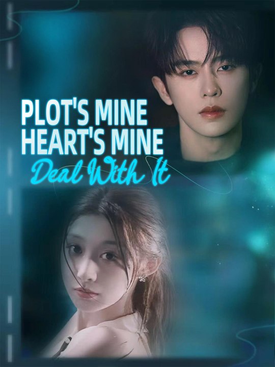 Plot's Mine, Heart's Mine, Deal With It GoodShort