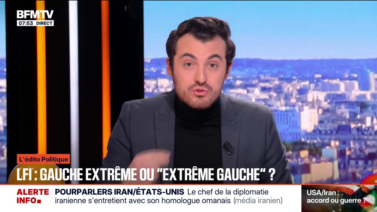L'ÉDITO POLITIQUE D'ARTHUR - LFI: gauche extrême ou extrême gauche?