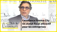 Casablanca Finance City : un statut fiscal attractif pour les entreprises