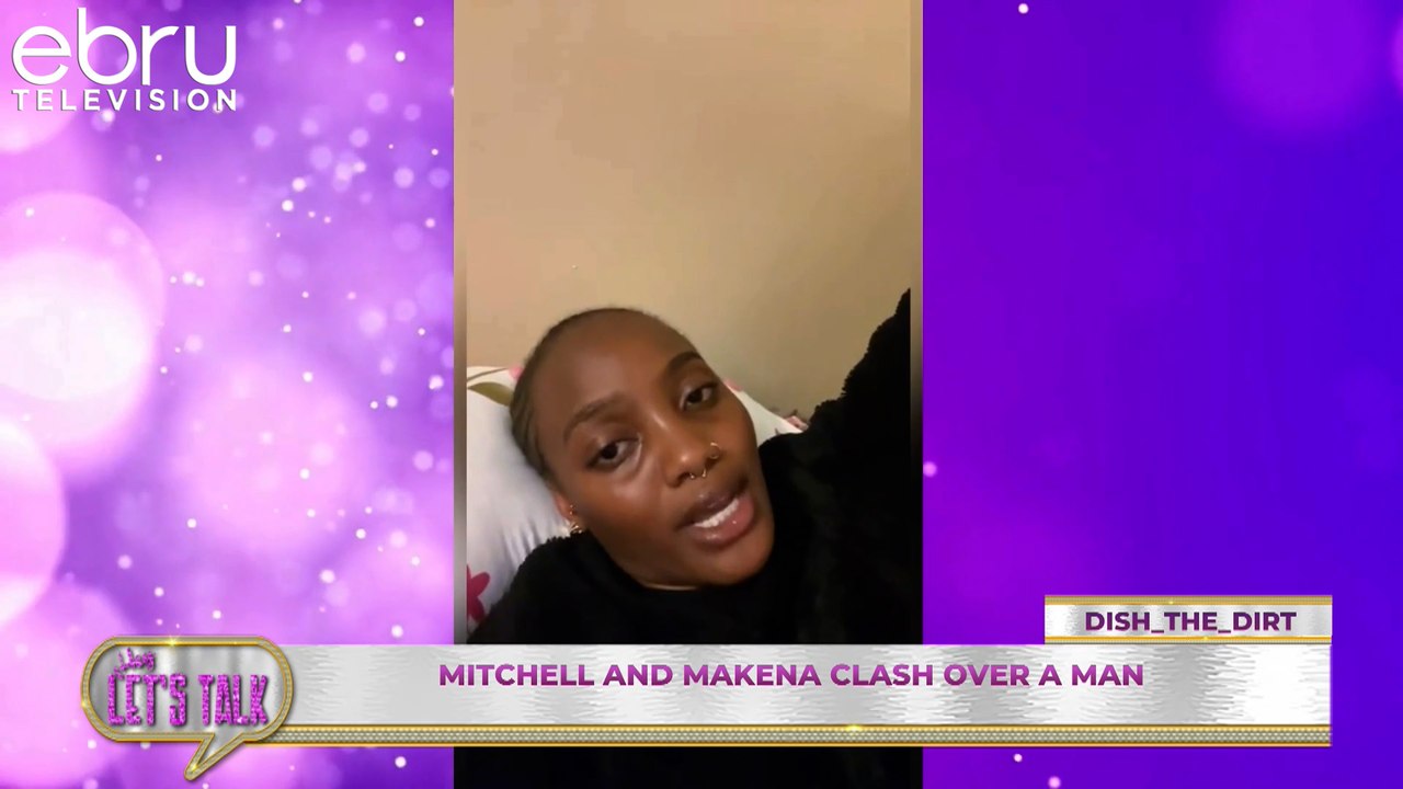 Mitchell And Makena Clash Over A Man. #ebruletstalk