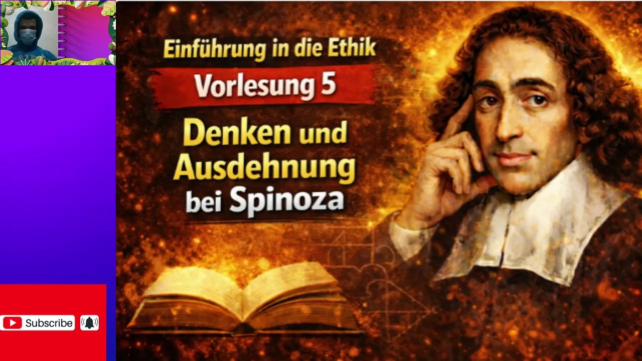 Spinoza: Denken und Ausdehnung Ethik – Vorlesung 5
