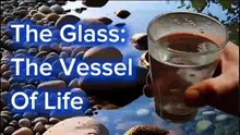 The Glass:  The Vessel Of Life