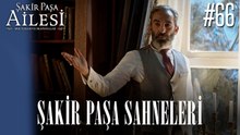 Şakir Paşa Sahneleri - Şakir Paşa Ailesi: Mucizeler ve Skandallar