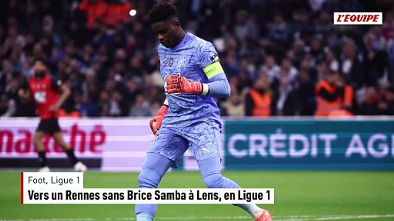 Vers un Rennes sans Brice Samba à Lens, en Ligue 1 - Foot - Ligue 1