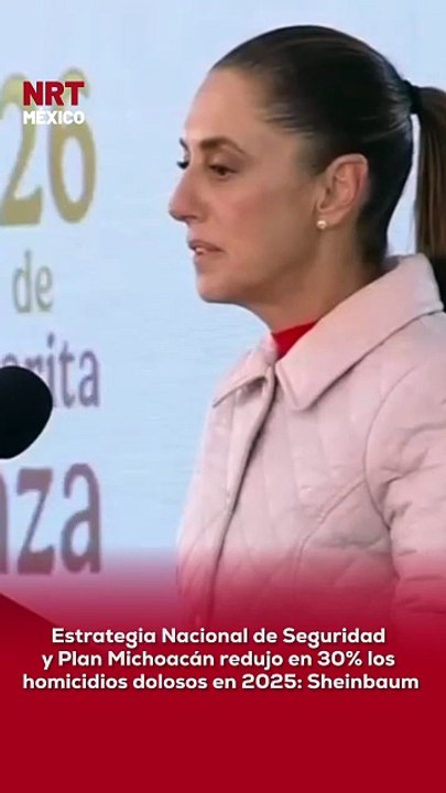 🛡️🇲🇽 Estrategia Nacional de Seguridad y Plan Michoacán redujo en 30% los homicidios dolosos en 2025: Sheinbaum