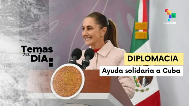 México enviará ayuda solidaria a Cuba y trabaja para reanudar envíos de petróleo