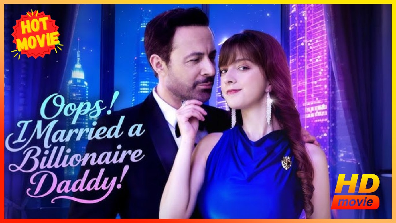 Oops! I Married A Billionaire Daddy Hd - Best Drama Shortfilms Hot Romance Love