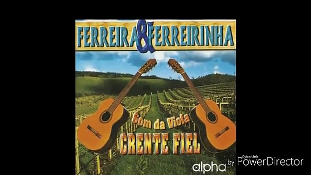 Ferreira e Ferreirinha - Crente Fiel CD Completo
