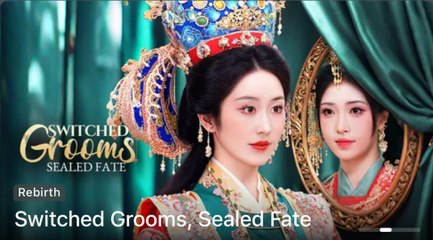 Switched Grooms, Sealed Fate Choices And Fate Double-Edged Marriage