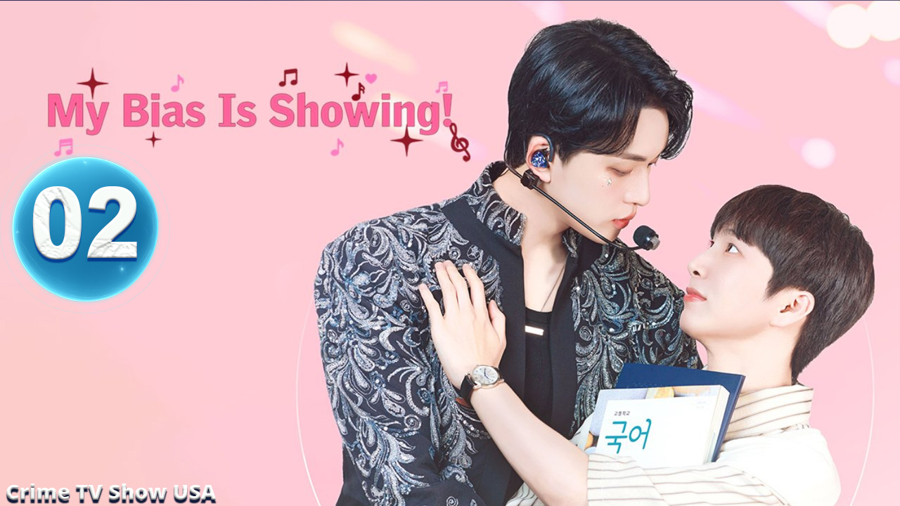 Ep 2 My Bias Is Showing (2025) Engsub