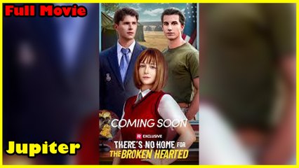 There's No Home For The Broken Hearted - Full Movie