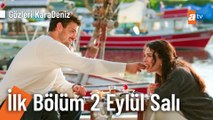Gözleri KaraDeniz ilk bölüm 2 Eylül Salı atv'de!