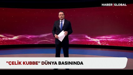 "Çelik Kubbe" dünya basınında