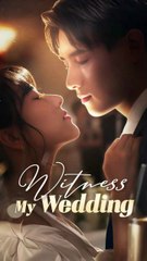witness my wedding chinese drama - HerSceneDaily