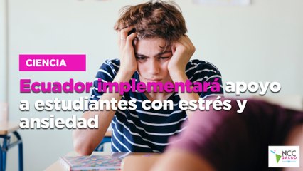 Ecuador implementará apoyo a estudiantes con estrés y ansiedad