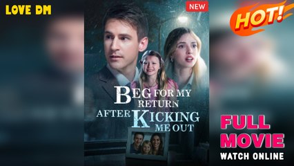 Beg For My Return After Kicking Me Out New