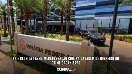 PF e Receita fazem megaoperação contra lavagem de dinheiro do crime organizado