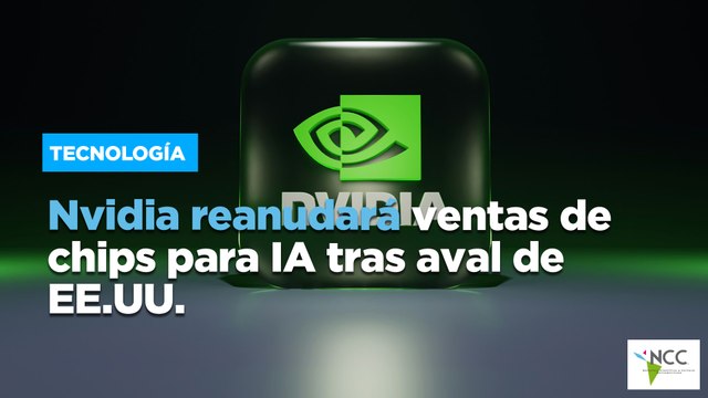 Nvidia reanudará ventas de chips para IA tras aval de EE.UU.
