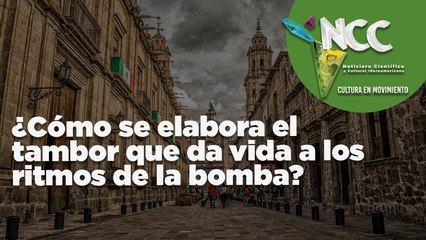 ¿Cómo se elabora el tambor que da vida a los ritmos de la bomba?