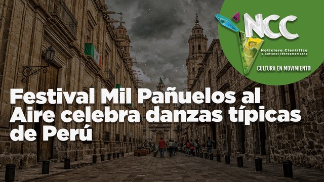 Festival Mil Pañuelos al Aire celebra danzas típicas de Perú