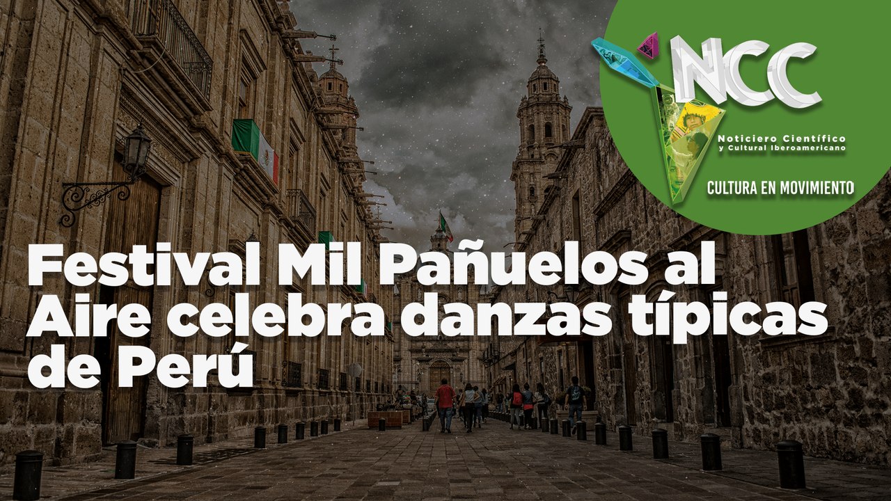 Festival Mil Pañuelos al Aire celebra danzas típicas de Perú