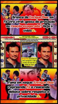 🤔Eita!🔥 #EnriqueDiaz viraliza com bronca em fã até onde vai o limite entre carinho e invasão #viral Notícias 100 notícias dos Famosos