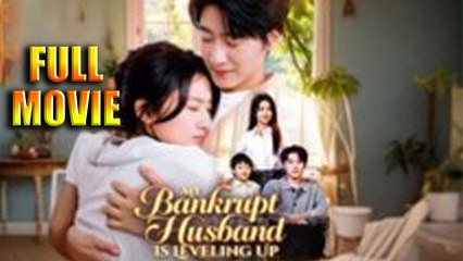 My Bankrupt Husband Is Leveling Up Full Episode