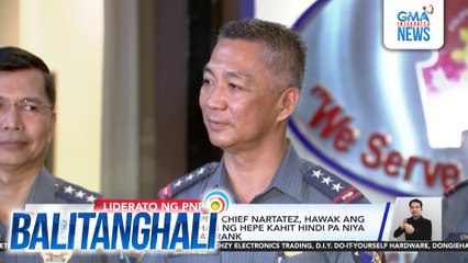 NAPOLCOM - Acting PNP Chief Nartatez, hawak ang buong kapangyarihan ng hepe kahit hindi pa niya nakukuha ang 4-star rank | Balitanghali