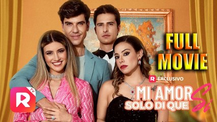 Mi Amor Solo Di Que Sí – FULL MOVIE [Eng Sub]