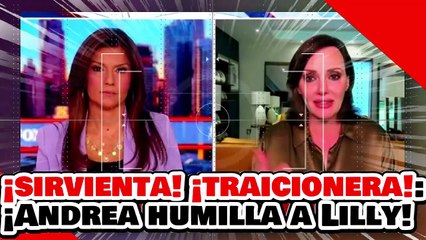 🔥🚨¡TRAICIONERA! ¡SIRVIENTA de EXTRANJEROS! ¡ANDREA CHÁVEZ HUMILLA a “La NARKO” LILLY TÉLLEZ!