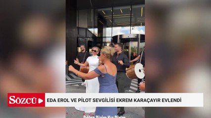 Eda Erol ve pilot sevgilisi Ekrem Karaçayır görkemli bir düğünle evlendi