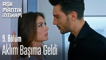 Aklım Başıma Geldi-Aşk Mantık İntikam 9. Bölüm