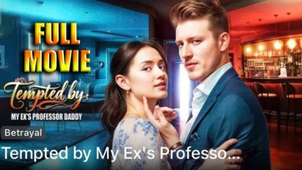 Tempted by My Ex's Professor Daddy (2025) Full Movie