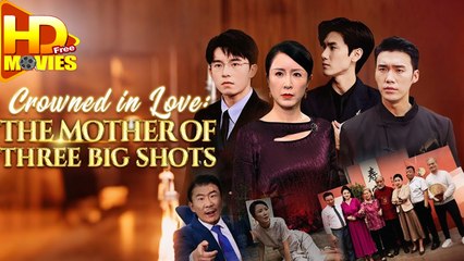 Crowned in Love The Mother of Three Big Shots (DUBBED) Full