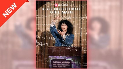 Never Underestimate Girl Math full movie